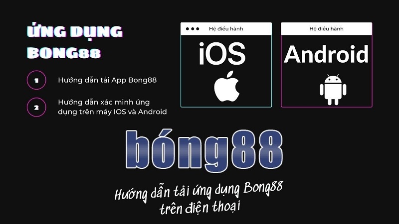 Hướng dẫn cách nhanh chóng và dễ dàng để tải app Bong88 về điện thoại 